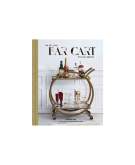 The Art Of The Bar Cart: Styling & Recipes by Vanessa Dina - He Spoke Style Shop